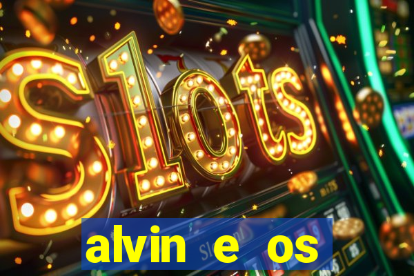 alvin e os esquilos 3 filme completo dublado